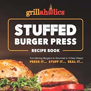 Grillaholics Stuffed Burger Press Recipe Book