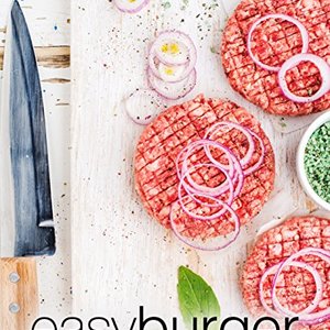 Easy Burger Cookbook: An Easy Burger Cookbook With Delicious Burger Recipes